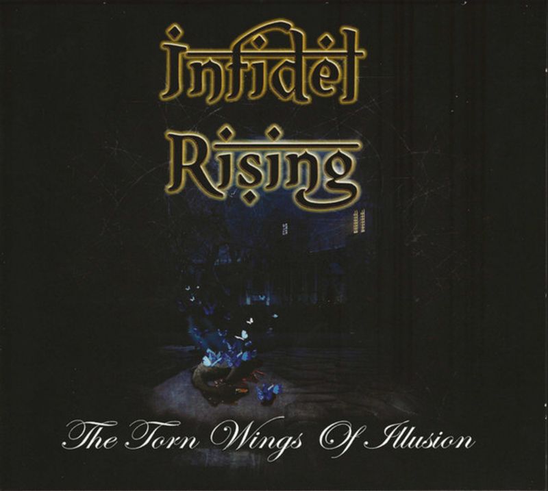 INFIDEL RISING: The Torn Wings Of Illusion CD